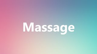 Massage - Medical Definition and Pronunciation