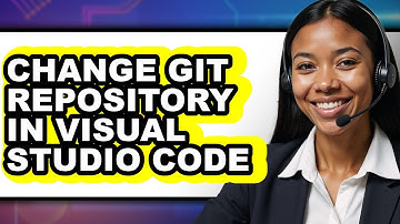 How to Change Git Repository in Visual Studio Code - Full Guide