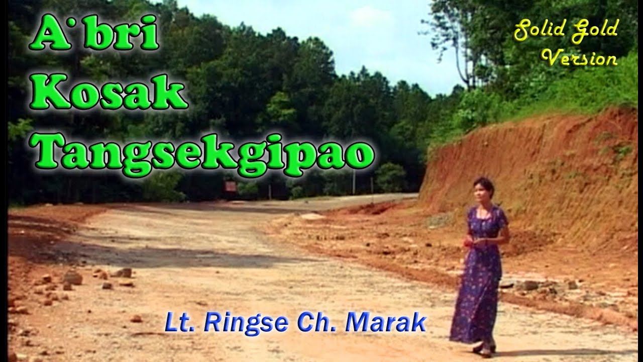 Lt. Ringse Ch. Marak : A' BRI KOSAK TANGSEKGIPAO (Solid Gold Version) 2003