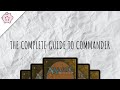 The complete guide to commander  edh  how to play  magic the gathering  commander