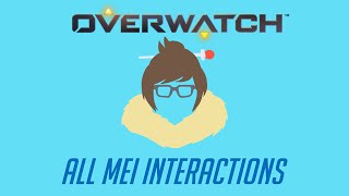 Overwatch  All Mei Interactions V2 + Unique Kill Quotes