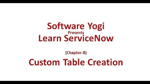 ServiceNow Chapter-8 Custom Table Creation