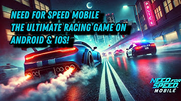 Need for Speed Mobile 🚗🔥 The Ultimate Racing Game on Android & iOS