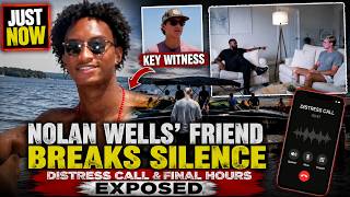 JUST NOW NOLAN WELLS FRIEND BREAKS SILENCE DISTRESS CALL FINAL HOURS EXPOSED NANCY GRACE