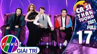 Ca sĩ thần tượng Mùa 4 - Tập 17 FULL