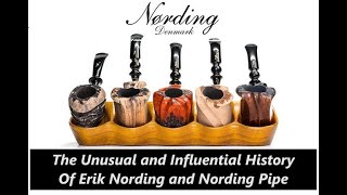 The Unusual and Influential History Of Erik Nording and Nording Pipes
