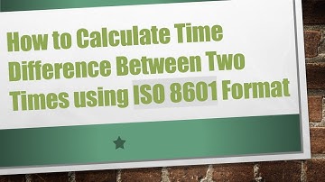 How to Calculate Time Difference Between Two Times using ISO 8601 Format