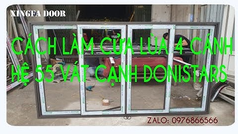 Cách làm cửa lùa 4 cánh hệ 55 vát cạnh Donistars