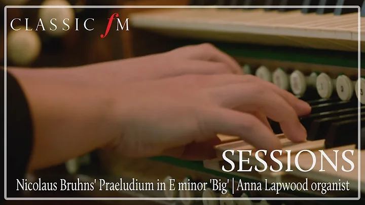 Nicolaus Bruhns' Praeludium in E minor 'Big' |Anna...