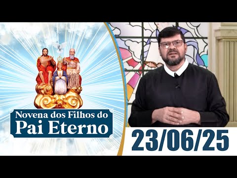 Novena dos Filhos do Pai Eterno | 23/06/25