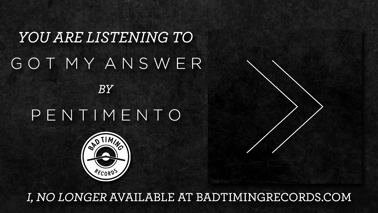 Watch Pentimento - "Got My Answer" on YouTube Watch Pentimento - "Got My Answer" on YouTube