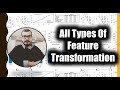 Discussing All The Types Of Feature Transformation In Machine Learning