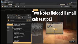 Two Notes Reload ll 112 Cabinet Test Pt2