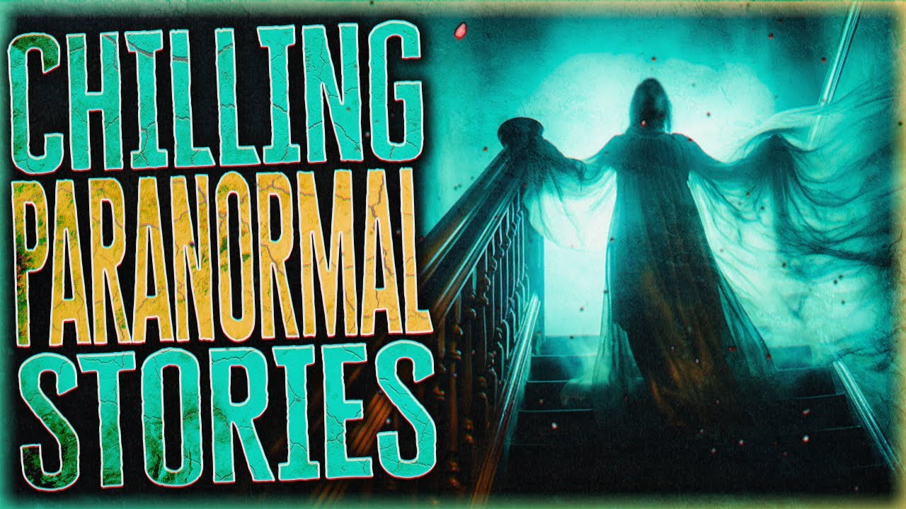 13 TRUE Chilling Paranormal Stories To Haunt Your Dreams (Remade 13 TRUE Chilling Paranormal Stories To Haunt Your Dreams (Remade