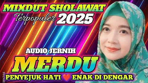 MIXDUT SHOLAWAT MERDU 2025 PENYEJUK HATI 💝 ENAK DI DENGAR SEPANJANG MASA 