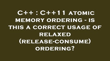 C++ : C++11 atomic memory ordering - is this a correct usage of relaxed (release-consume) ordering?
