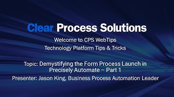 CPS WebTips: Demystifying the Form Process Launch in Precisely Automate - Part 1