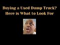 What to Look For  When Buying a Used Dump Truck.  #dumptruck  #usedtruck  #buytruck