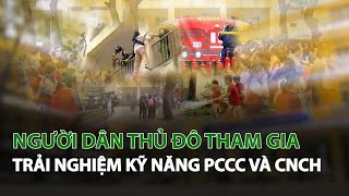 Người dân Thủ Đô tham gia trải nghiệm kỹ năng PCCC và CNCH| VTC14