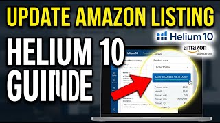 How to update your Amazon Seller Central listing using Helium 10 - Full Guide
