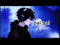 PAL PAL [ SLOW AND REWORK]LYRICS VIDEO 🎶🎵#music #viral #video 