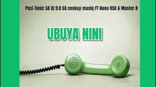 Ubuya Nini (Pexi-Tonic SA Dj 9.8 SA Ceekay Musiq FT Nana RSA & Master R)