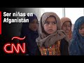Ser mujer en Afganistán: estas niñas no pueden ir a la escuela