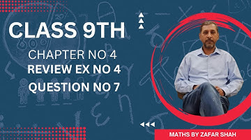 Class 9 | Mathematics || Chapter 4 | | Review Exercise 4 | Q No 7 | | Maths By Zafar Shah