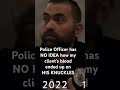 Cop: What Blood on my Knuckles? #police #shorts  #lawyer