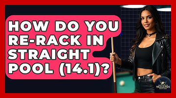 How Do You Re-rack In Straight Pool (14.1)? - Billiards Hustlers