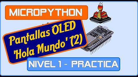 [MicroPython Nivel 1] Practica - OLED Hola Mundo (2)