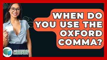 When Do You Use The Oxford Comma? - The Language Library