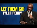 When People Leave You - LET THEM GO (They Will Regret It) - Tyler Perry