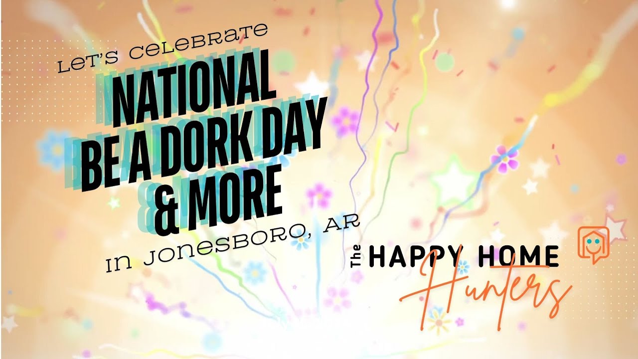 Let's Celebrate National Be A Dork Day and more in Jonesboro , AR July