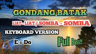 GONDANG BATAK LIAT -LIAT / SOMBA - SOMBA. { KEYBOARD VERSION } E = Do. Full Bass!!!