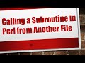 Calling a subroutine in perl from another file