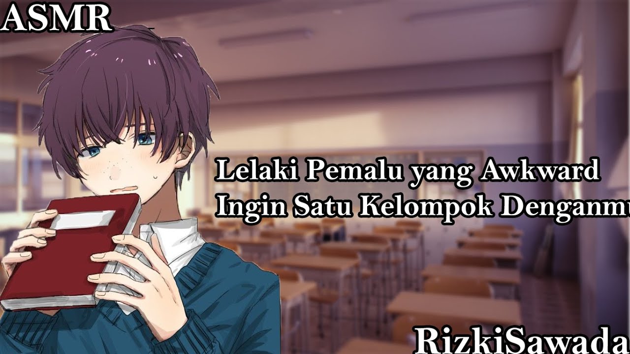 Lelaki Pemalu Yang Awkward Ingin Satu Kelompok Denganmu [RolePlay/Audio Cowok/ASMR/M4F/Confession]