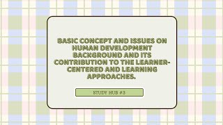 (PED 1) Topic 1: Basic Concepts and Issues on Human Development by Study Hub #3