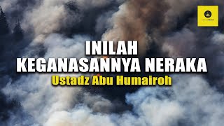 NERAKA DAN KEGANSANNYA - USTADZ ABU HUMAIROH