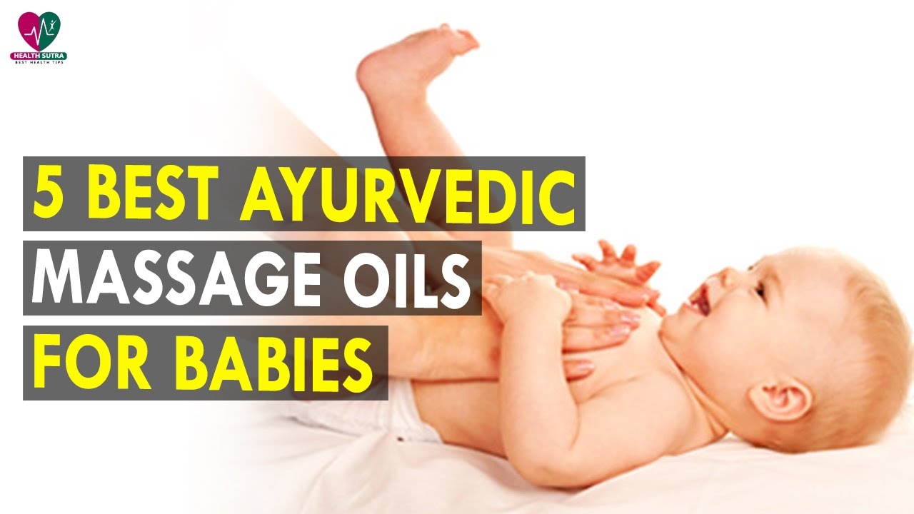 5 Best Ayurvedic Massage Oils For Babies Health Sutra Best Health