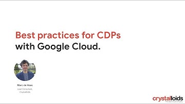 6 Best practices in designing and operating Customer Data Platforms on Google Cloud - Marc de Haas