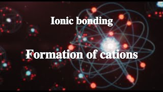 7_1 Formation of cation丨Ionic bonding