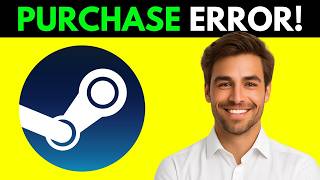 How To Fix Steam Purchase Error (UPDATED 2026)