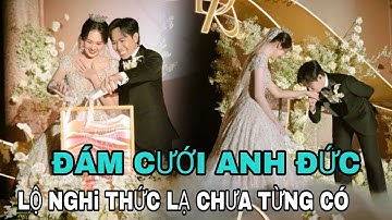 ĐÁM CƯỚI Anh Đức: Lộ nghi thức lạ chưa từng có CẢ THẾ GIỚI XÔN XAO  ?