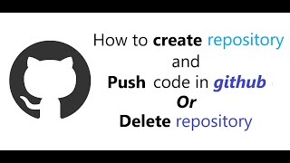 Full how to create repository and push code in GitHub || delete repository Guide