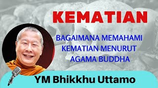 Memahami Kematian (Berduka atau Bersuka) | Bhante Uttamo