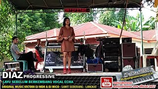 ECHA DIAZ - layu Sebelum Berkembang - KERONCONG Versi KN7000 DIAZ PROGRESSIVE Live TG. PURA 2018