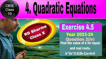 RD Sharma Class 10 EX 4.5 Q 2(iv): Find the value of k for real and equal roots. k^2x^2-2(2k-1)x+4=0