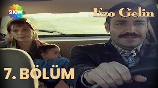 Ezo Gelin - 7 Bölüm