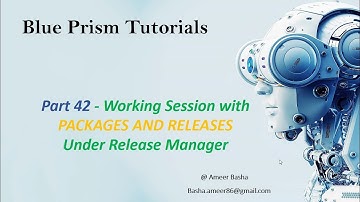 (Blue Prism) Part 42 : Working Session with Packages and Releases under Release Manager(Detailed)